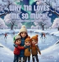 Why Tia Loves Me So Much! Christmas Edition B0G7ML1RMV Book Cover