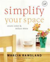 Simplify Your Space: Create Order and Reduce Stress 0849915112 Book Cover
