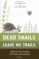 Dead Snails Leave No Trails: Natural Pest Control for Home and Garden 0898158524 Book Cover