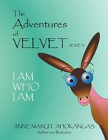 The Adventures of Velvet Series: I Am Who I Am 1452561540 Book Cover