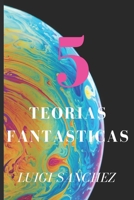 5 TEORIAS FANTASTICAS (Spanish Edition) B088GGGHWY Book Cover