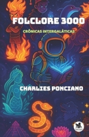 Folclore 3000: Crônicas Intergaláticas (Histórias Intergaláticas) (Portuguese Edition) B0FQ1XQNQG Book Cover