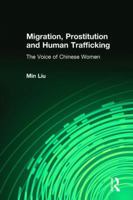 Migration, Prostitution and Human Trafficking: The Voice of Chinese Women 141286531X Book Cover