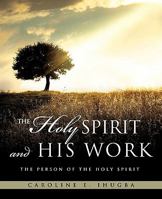 The Holy Spirit and His Work 161379035X Book Cover