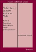 Verbal Aspect and Non-Indicative Verbs: Further Soundings in the Greek of the New Testament 1433104180 Book Cover