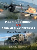 P-47 Thunderbolt Vs German Flak Defences: Western Europe 1943-45 147284629X Book Cover
