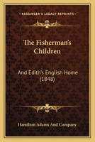 The Fisherman's Children: And Edith's English Home 1104491753 Book Cover