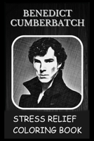 Stress Relief Coloring Book: Colouring Benedict Cumberbatch B092PKP8P9 Book Cover