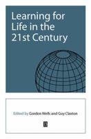 Learning for Life in the 21st Century: Sociocultural Perspectives on the Future of Education 0631223312 Book Cover