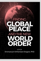 Finding Global Peace and the New World Order: new world order book B09BY3NTFD Book Cover