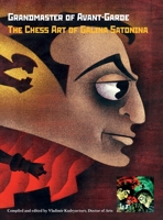 Grandmaster of Avant-Garde: The Chess Art of Galina Satonina 560478494X Book Cover