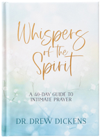 Whispers of the Spirit: A 40-Day Guide to Intimate Prayer 1424568978 Book Cover