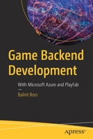 Game Backend Development: With Microsoft Azure and PlayFab 1484289099 Book Cover