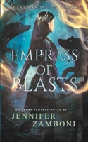 Empress of Beasts (Beasts Among Us) 1737291142 Book Cover