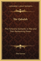 The Qabalah: The Feminine Elements in Man and Their Redeeming Power 1425317200 Book Cover