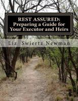 Rest Assured: Preparing a Guide for Your Executor and Heirs 1516876105 Book Cover