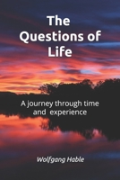 The Questions of Life: a journey through time and experience B0DZVCH4DY Book Cover