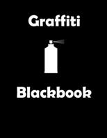 Graffiti Blackbook: 110 Blank Pages to Draw Graffitis and Tags | Graffiti Sketchbook | 110 pages | 8.5x11 | Gift for Graffiti Artists 1655760041 Book Cover