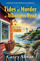 Tides of Murder at Albatross Head: A Secrets in the Stitches Cozy Mystery B0FBK66V7D Book Cover