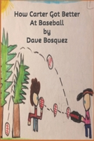 How Carter Got Better At Baseball 1072988356 Book Cover