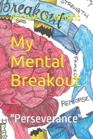 My Mental Breakout: "Perseverance" B09YB3CZKB Book Cover