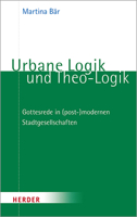 Urbane Logik Und Theo-Logik: Gottesrede in (Post-)Modernen Stadtgesellschaften (German Edition) 3451389746 Book Cover