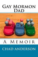Gay Mormon Dad 069205071X Book Cover