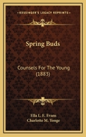 Spring Buds: Counsels For The Young 1120713420 Book Cover
