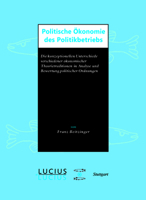 Politische Okonomie Des Politikbetriebs: Die Konzeptionellen Unterschiede Verschiedener Okonomischer Theorietraditionen in Analyse Und Bewertung Politischer Ordnungen 3828202993 Book Cover