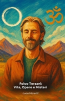 Folco Terzani: Vita, Opere e Misteri: Un tributo narrativo tra viaggi, racconti e spiritualità B0FV2ZLLQX Book Cover