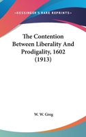 The Contention Between Liberality and Prodigality 1602 1177147890 Book Cover