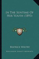 In The Suntime Of Her Youth 1240886233 Book Cover