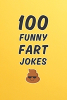 100 Funny Fart Jokes: A Clean and Hilarious Gift Book for Kids, Silly Adults, and Anyone Who Thinks Farts Are Funny (Clean & Funny Joke Books) B0FH1PRZTT Book Cover