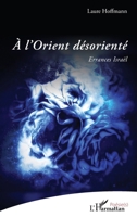 À l'Orient désorienté: Errances Israël 2336423626 Book Cover