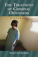 The Treatment of Criminal Offenders: A History 0786430206 Book Cover