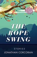 The Rope Swing: Stories 1943665117 Book Cover