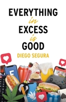 Everything in Excess Is Good (English Edition) B0CR1XZKQK Book Cover