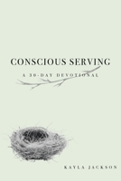 Conscious Serving: A 30-Day Devotional B0DXM3CCD6 Book Cover