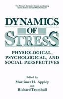 Dynamics of Stress: Physiological, Psychological and Social Perspectives (Plenum Series on Stress and Coping) 0306422522 Book Cover