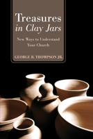 Treasure in Clay Jars: New Ways to Understand Your Church 1620320576 Book Cover