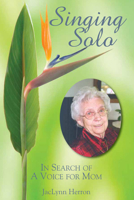 Singing Solo: In Search of a Voice for Mom 0878395644 Book Cover