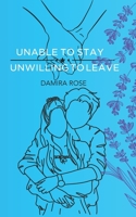 Unable to Stay; Unwilling to Leave B0CKNJWJ1D Book Cover
