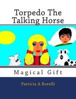 Torpedo The Talking Horse: Magical Gift 1514112744 Book Cover