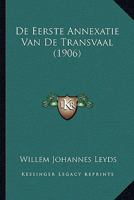 De Eerste Annexatie Van De Transvaal (1906) 1166788121 Book Cover