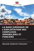 LA BASE JURIDIQUE DE L'EXPLOITATION DES COMPLEXES IMMOBILIERS ET FONCIERS: COLLECTION DE DOCUMENTS DE RECHERCHE 6205948869 Book Cover