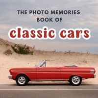 The Photo Memories Book of Classic Cars: A Picture Book for Seniors with Alzheimer's, Dementia, or Memory Loss B0FJ2BL4GT Book Cover