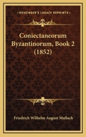 Coniectaneorum Byzantinorum: Libri Duo (1852) 1168322081 Book Cover