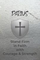 Darius Stand Firm in Faith with Courage & Strength: Personalized Notebook for Men with Bibical Quote from 1 Corinthians 16:13 1082087998 Book Cover