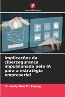 Implicações da cibersegurança impulsionada pela IA para a estratégia empresarial (Portuguese Edition) 6206416186 Book Cover