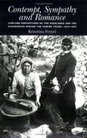 Contempt, Sympathy and Romance: Lowland Perceptions of the Highlands and the Clearances During the Famine Years, 1845-1885 1862320896 Book Cover
